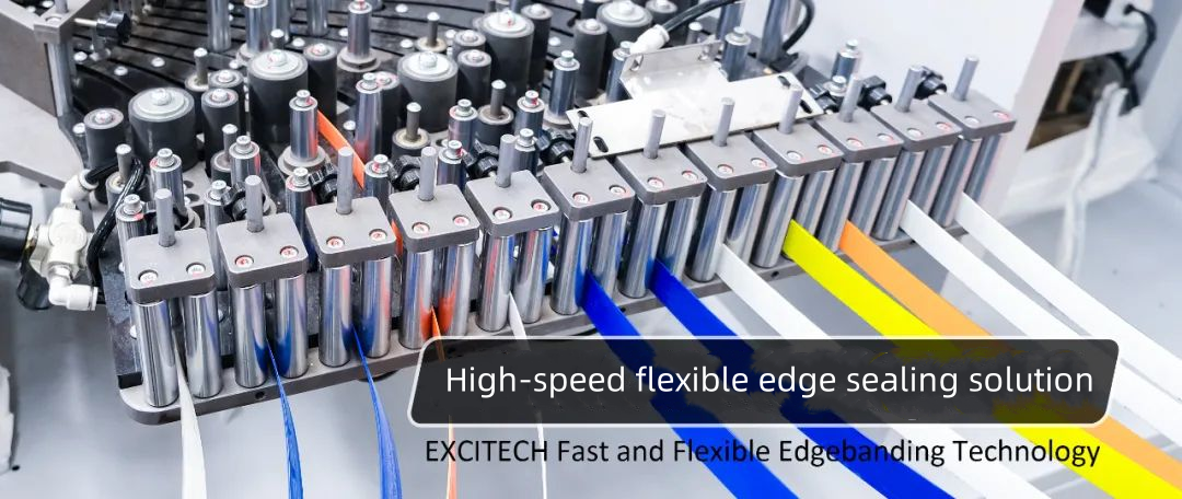 EXCITECH वेगवान आणि लवचिक एजबँडिंग तंत्रज्ञान.